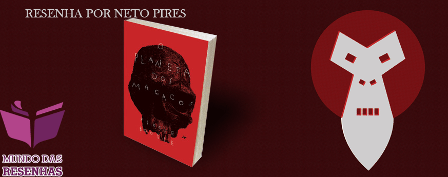 Resenha do Livro Planeta dos Macacos - Pierra Boulle