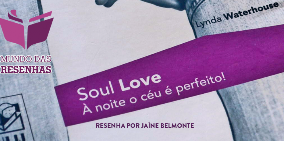 Resenha – Soul Love – À Noite o Céu é perfeito! – Lynda Waterhouse