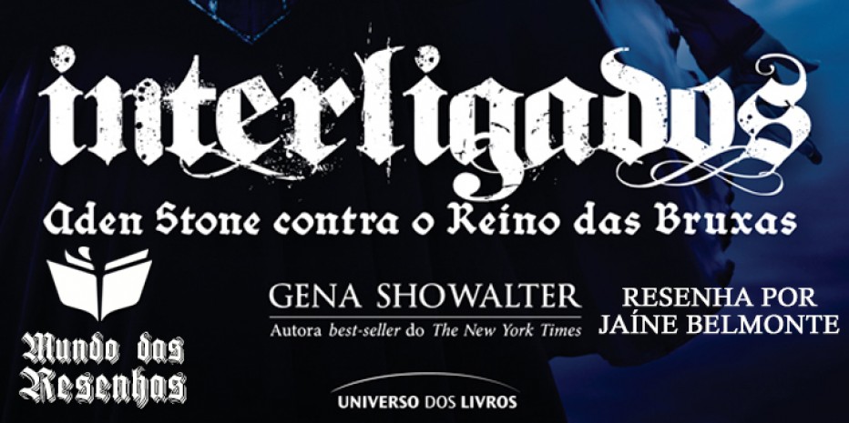 Resenha – Interligados – Aden Stone Contra o Reino das Bruxas