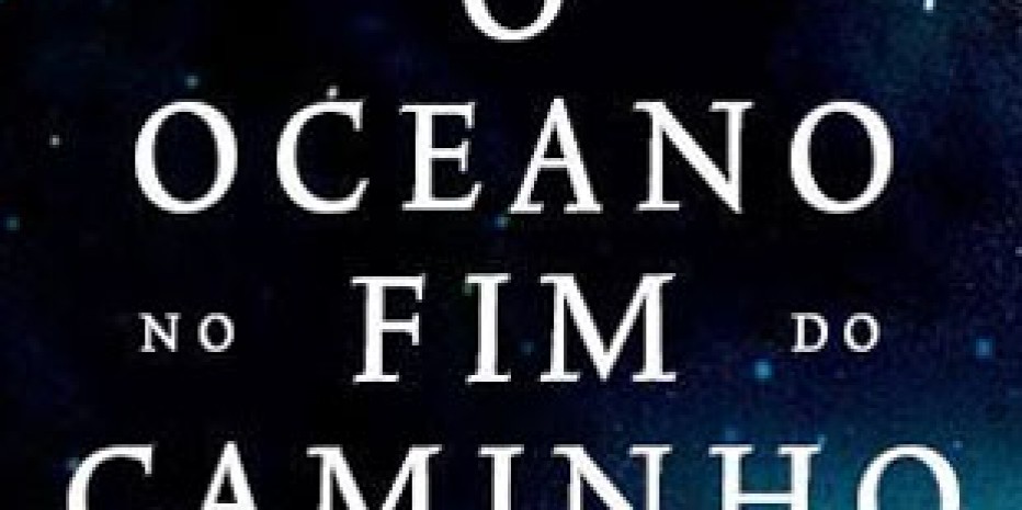 Resenha – O Oceano no Fim do Caminho – Neil Gaiman