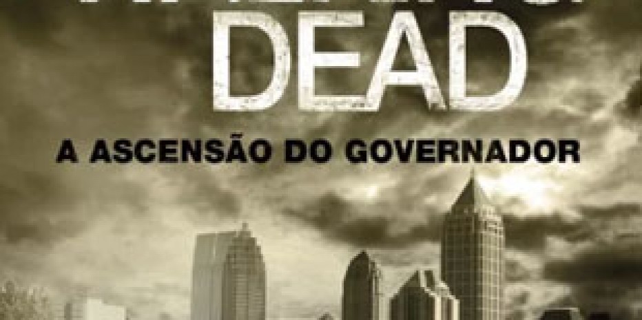 Resenha – The Walking Dead – A Ascensão do Governador – Robert Kirkman e Jay Bonansiga
