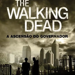Resenha – The Walking Dead – A Ascensão do Governador – Robert Kirkman e Jay Bonansiga