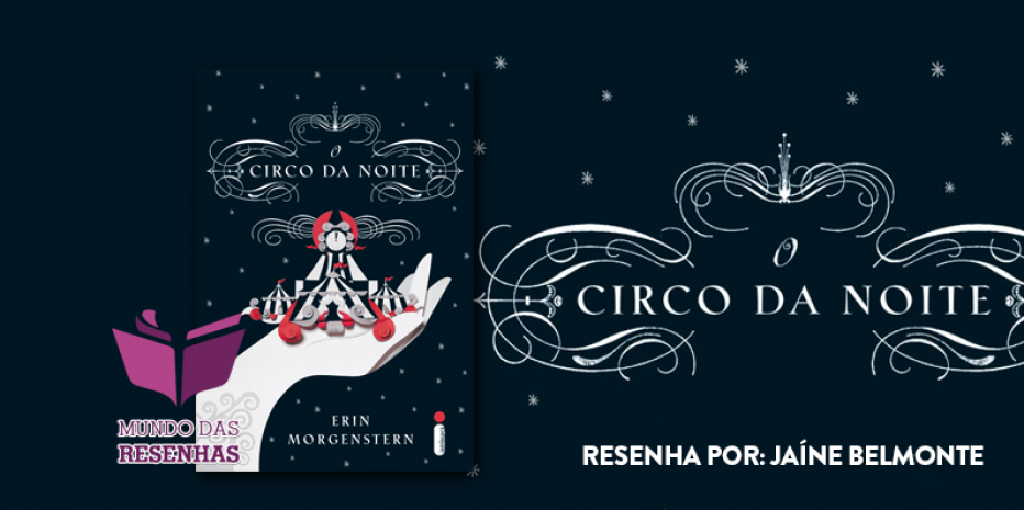 Resenha – O Circo Da Noite – Erin Morgenstern