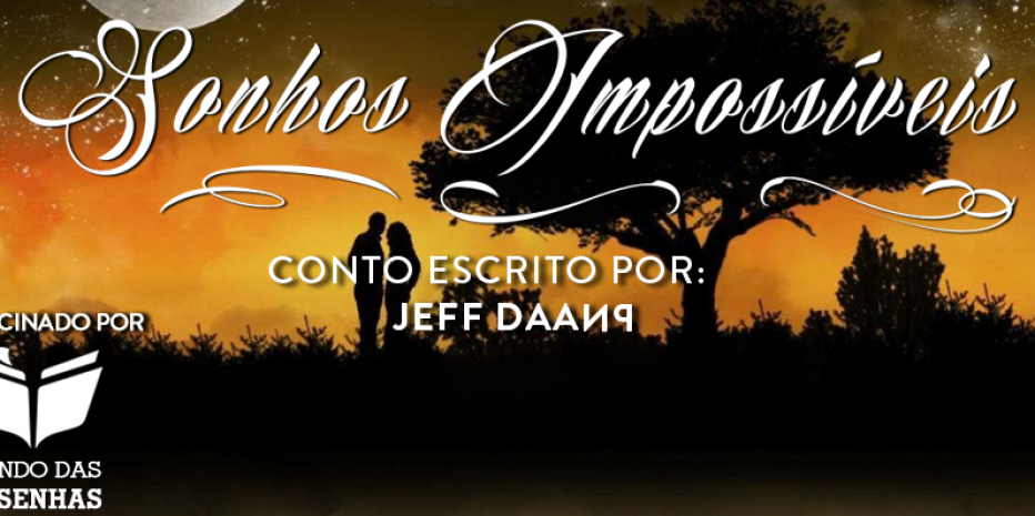 Conto – Sonhos Impossíveis