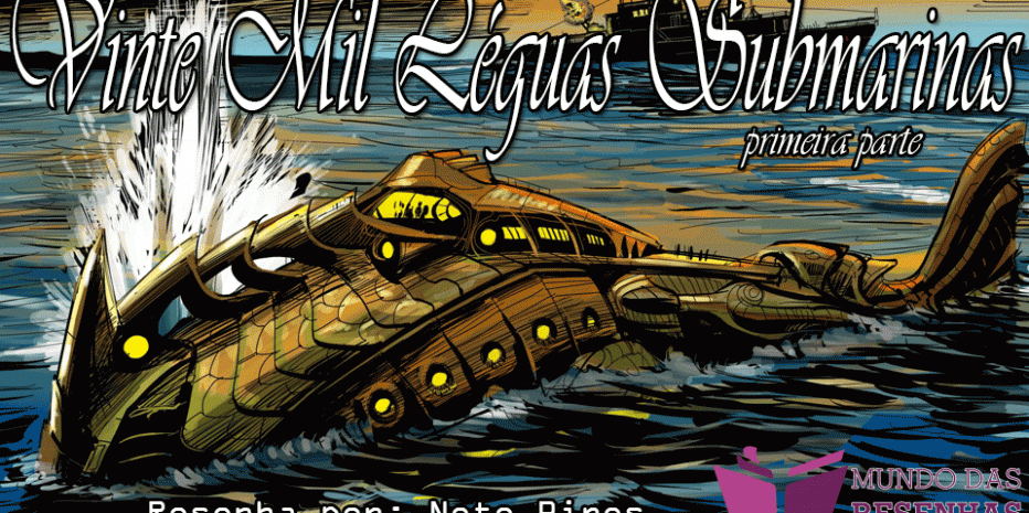 Resenha – Vinte Mil Léguas Submarinas (Primeira Parte)
