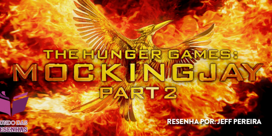 Resenha Jogos Vorazes: A Esperança – O Final