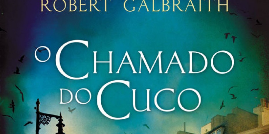 Resenha Dupla – O Chamado do Cuco – Robert Galbraith