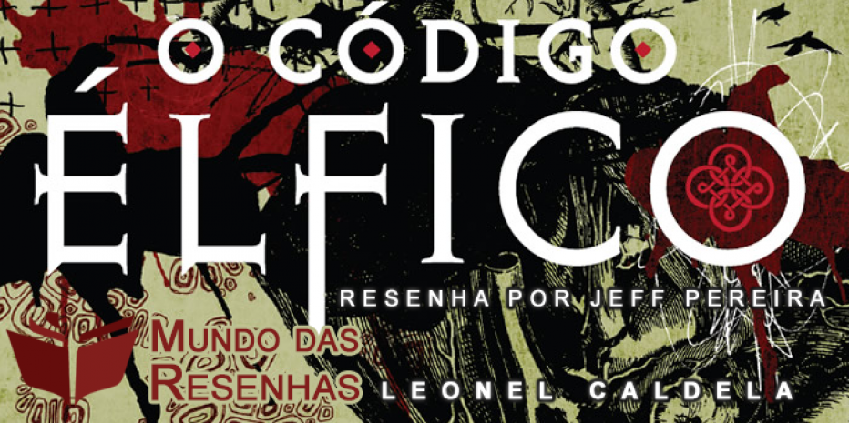 Resenha – O Código Élfico – Leonel Caldela