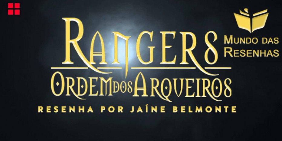 Resenha – Rangers Ordem dos Arqueiros – Livro #1 – Ruínas de Gorlan
