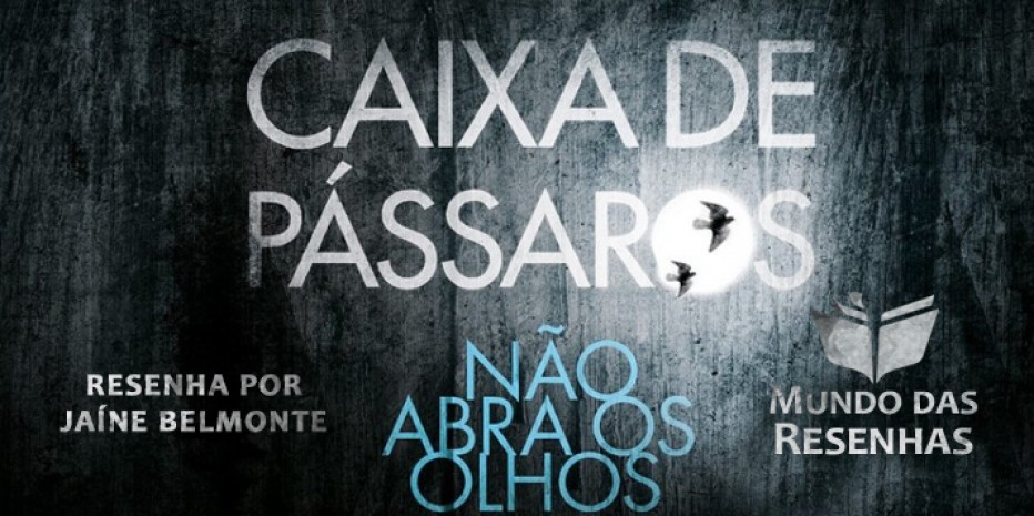 Resenha – Caixa de Pássaros – Josh Malerman