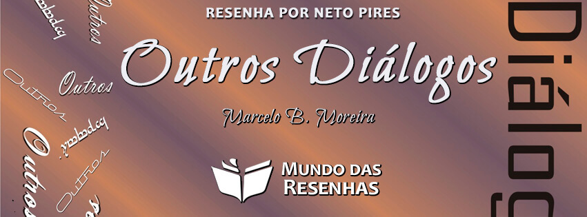 Resenha do Livro Outros Dialogos de Marcelo B Moreira