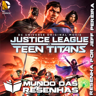 Crítica – Liga da Justiça VS Jovens Titãs