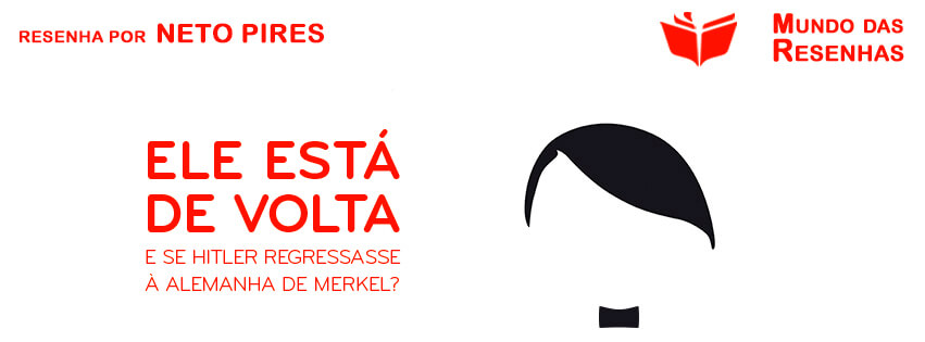 Resenha critica do Filme Ele Esta de Volta - Netflix