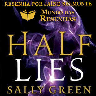 Resenha – Half Lies – Sally Green