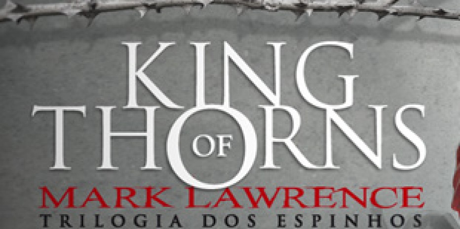 Resenha – King Of Thorns – Mark Lawrence