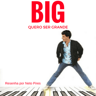 Quero Ser Grande (Big) de Penny Marshall – 1988