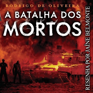 Resenha: A Batalha dos Mortos – Rodrigo de Oliveira;