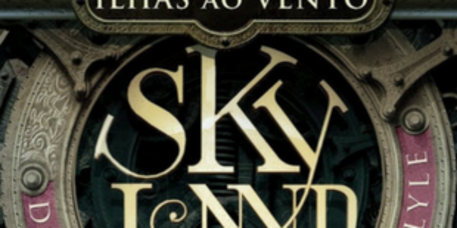 Resenha – Skyland: Ilhas ao Vento – Livro 1- David Carlyle