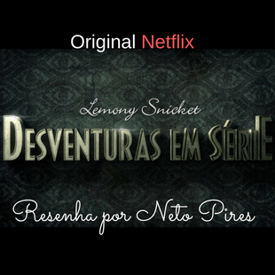 Lemony Snicket – Desventuras em Série (Netflix)