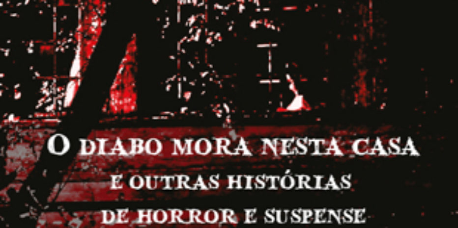 Resenha: O Diabo Mora Nesta Casa e Outras Histórias de Horror e Suspense