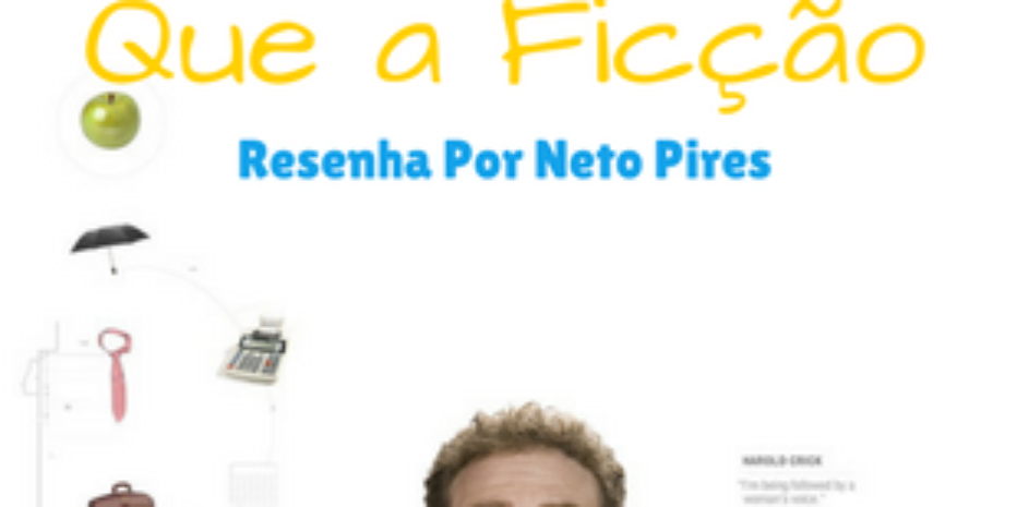 Crítica: Mais Estranho Que a Ficção – Marc Forster