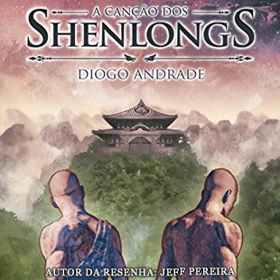 Resenha – A Canção dos Shenlongs – Diogo Andrade