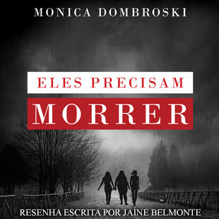 Resenha: Eles Precisam Morrer – Monica Dombroski