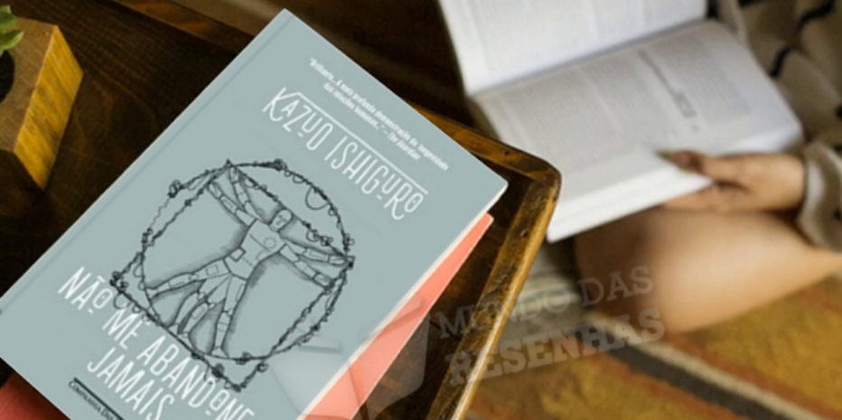 Resenha: Não me Abandone Jamais – Kazuo Ishiguro