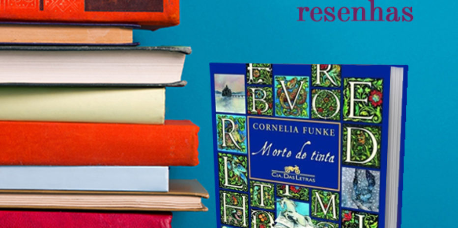 Resenha: Morte de Tinta – Cornelia Funke
