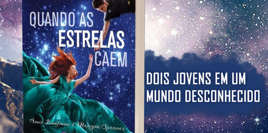 Resenha: Quando as Estrelas Caem – Amie Kaufman & Meagan Spooner