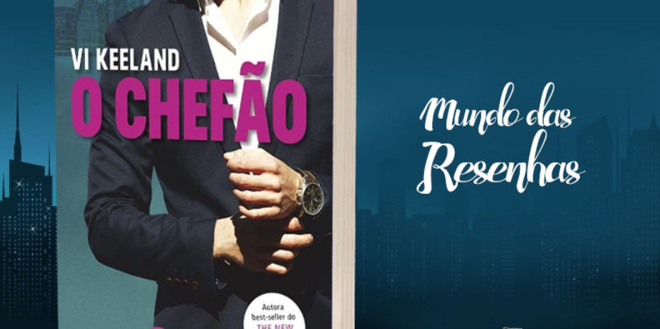 RESENHA – O CHEFÃO – VI KEELAND