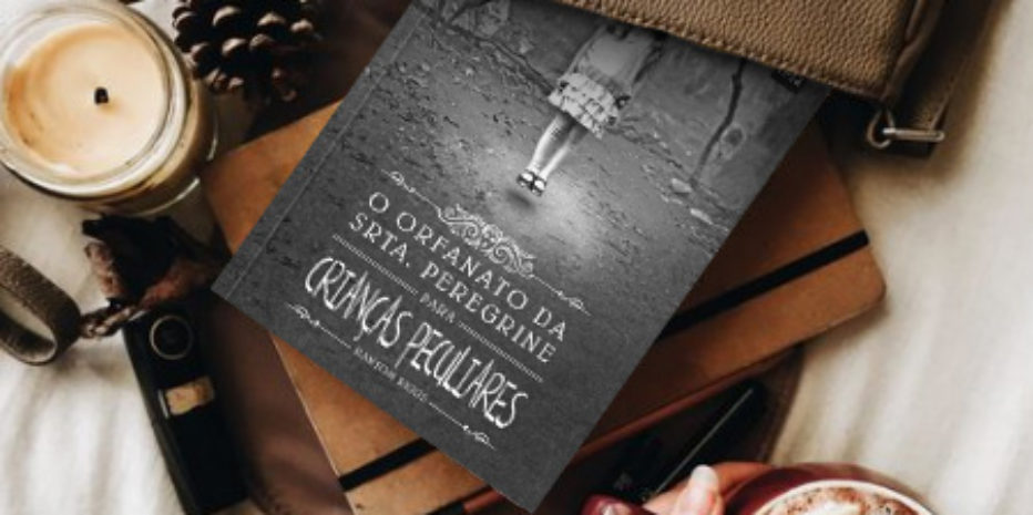 Resenha: O orfanato da Srta. Peregrine para crianças peculiares – Ransom Riggs