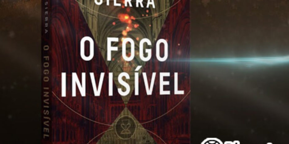 Resenha: O Fogo Invisível – Javier Sierra