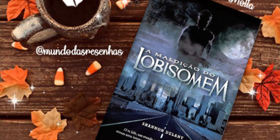 RESENHA – A MALDIÇÃO DO LOBISOMEM – SHANNON DELANY