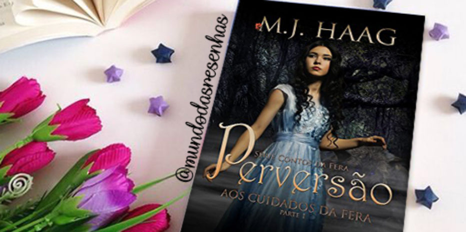 PERVERSÃO: AOS CUIDADOS DA FERA – M. J. HAAG