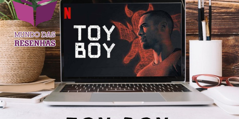 Toy Boy (NETFLIX): Erotismo e mistério em uma série que vale a pena!