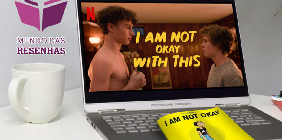 I AM NOT OK WITH THIS (NETFLIX): SÉRIE & HQ