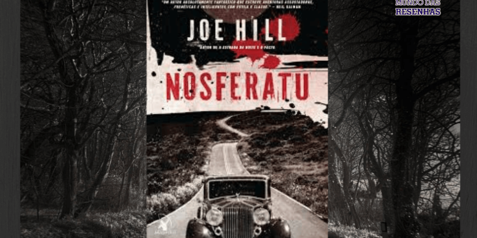 Nosferatu: A distorção imaginativa assustadora de Joe Hill