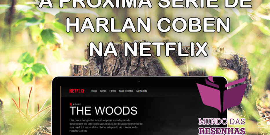 Silêncio na Floresta (The Woods)- Nova Série de Harlan Coben na Netflix