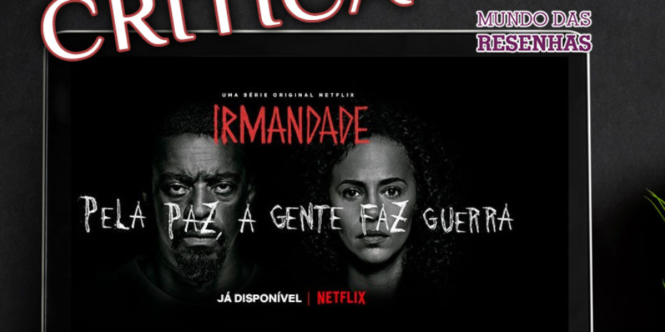 Irmandade (Netflix): O que achei da série tida como o PCC da Netflix?
