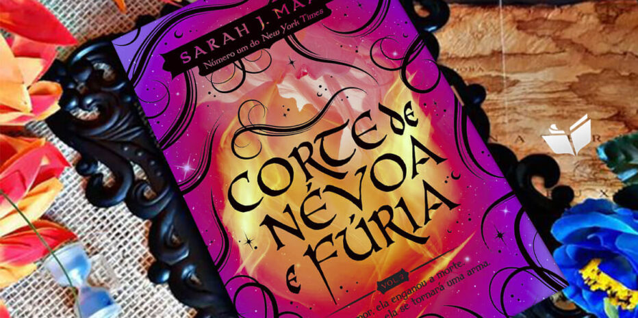 CORTE DE NÉVOA E FÚRIA: SARAH J. MAAS