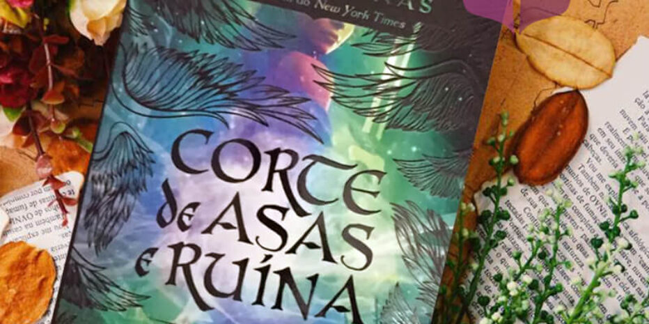 CORTE DE ASAS E RUÍNAS – SARAH J. MAAS