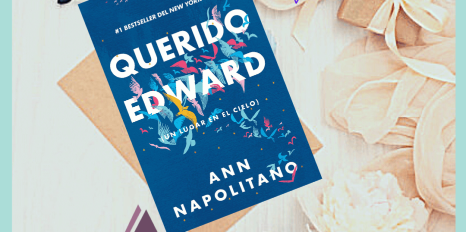 Querido Edward – Ann Napolitano | A difícil missão de ressignificar a vida.