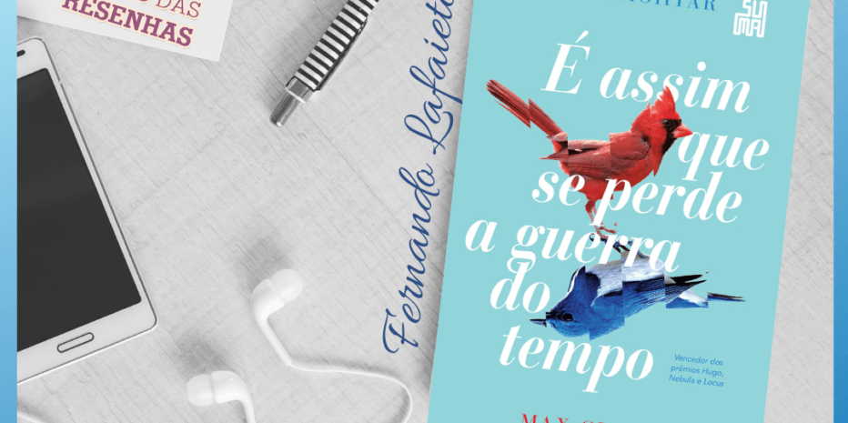 É assim que se perde a guerra do tempo | Amal El-Mohtar & Max Gladstone