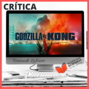 Godzilla vs Kong – HBO MAX| Para quem torcer?