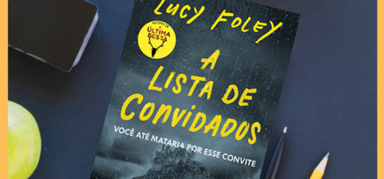 A Lista de Convidados – Lucy Foley | 5 Motivos que me fizeram detestar.