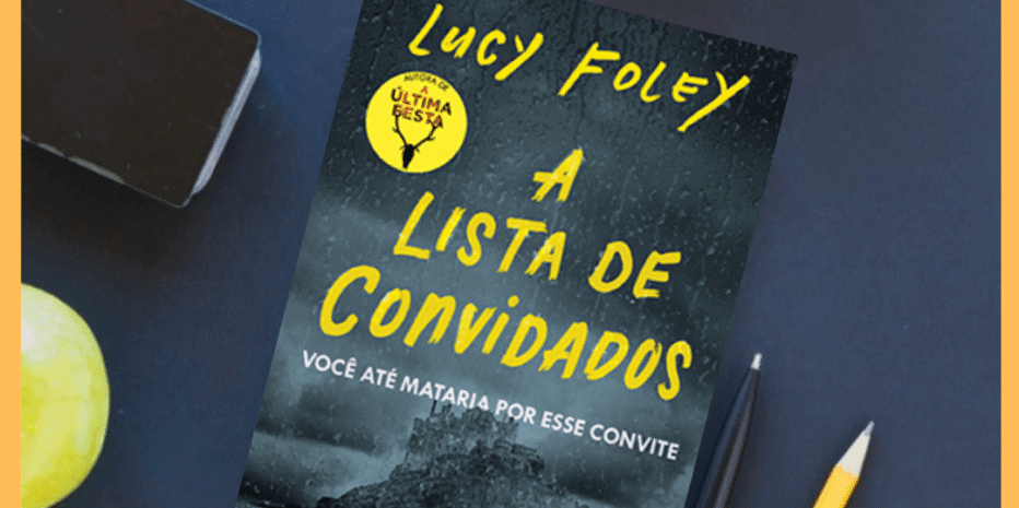 A Lista de Convidados – Lucy Foley | 5 Motivos que me fizeram detestar.