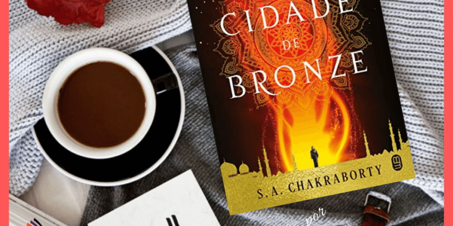 A Cidade de Bronze (Daevabad #01) | S. A. Chacraborty
