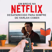 Minissérie Netflix Desaparecido para Sempre é mais um sucesso de Harlan Coben