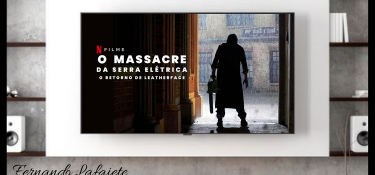O Massacre da Serra Elétrica: O Retorno de Leatherface | Netflix